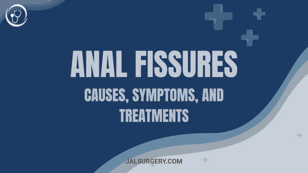 Anal Fissures: Causes, Symptoms, and the Latest Treatments